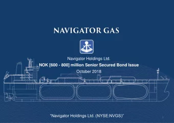 Navigator Holdings Ltd.  NOK [600 - 800] million Senior Secured Bond Issue  October 2018