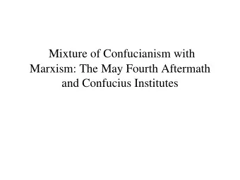 Marxism: The May Fourth Aftermath  and Confucius Institutes  The May Fourth Movement and CCP