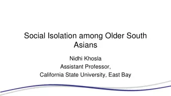 Asians  Nidhi Khosla  Assistant Professor,  California State University, East Bay  Aging Minorities