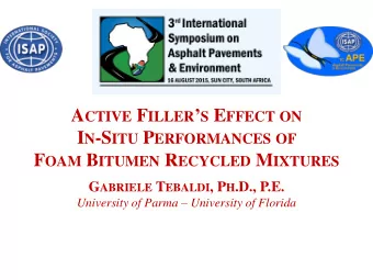 I N -S ITU P ERFORMANCES OF F OAM B ITUMEN R ECYCLED M IXTURES G ABRIELE T EBALDI , P H .D., P.E.