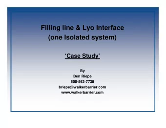 Filling line &amp; Lyo Interface  (one Isolated system)  Case Study  By  Ben Riepe