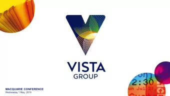 MACQUARIE CONFERENCE  Wednesday 1 May, 2019  WHAT DOES VISTA GROUP DO?  THE GLOBAL LEADER IN