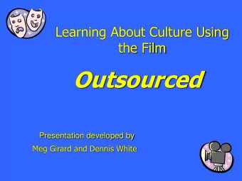 Outsourced  Presentation developed by  Meg Girard and Dennis White  Outsourced is about the manager