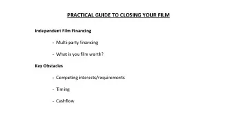 PRACTICAL GUIDE TO CLOSING YOUR FILM  Independent Film Financing - Multi-party financing  - What is