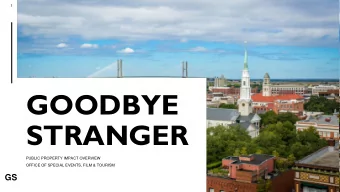 GOODBYE  MARGIE'S TRAVEL  STRANGER  PUBLIC PROPERTY IMPACT OVERVIEW  OFFICE OF SPECIAL EVENTS, FILM