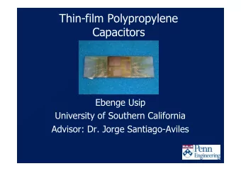 Thin-film Polypropylene  Capacitors  Ebenge Usip  University of Southern California  Advisor: Dr.