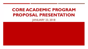 CORE ACADEMIC PROGRAM  PROPOSAL PRESENTATION  JANUARY 23, 2018  SHS LEADERSHIP TEAM  Brian Zahn,