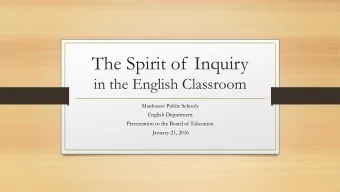 The Spirit of Inquiry  in the English Classroom  Manhasset Public Schools  English Department