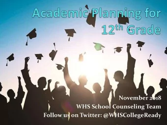 November 2018  WHS School Counseling Team  Follow us on Twitter: @WHSCollegeReady  What to Expect