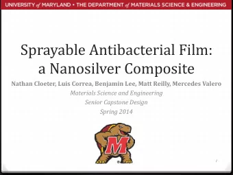 Sprayable Antibacterial Film:  a Nanosilver Composite  Nathan Cloeter, Luis Correa, Benjamin Lee,