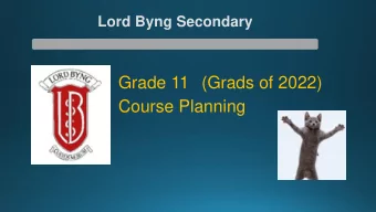 Grade 11 (Grads of 2022)  Course Planning  Byng Arts  Where things are the same  Where things
