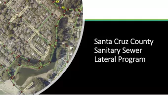 San  Santa Cr  Cruz Co  County  y  Sanitary S  Sewer  Later  eral P  Program  am S ANTA C RUZ C