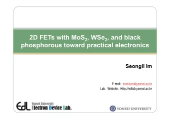 2D FETs with MoS 2 , WSe 2 , and black  phosphorous toward practical electronics  Seongil Im
