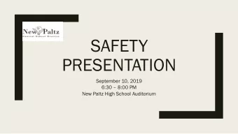 SAFETY  PRESENTATION  September 10, 2019 6:30  8:00 PM  New Paltz High School Auditorium