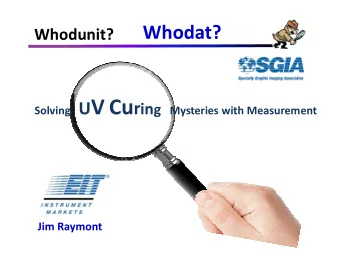 Solving UV Mysteries  Anything that you can measure, you have a better chance  of controlling.