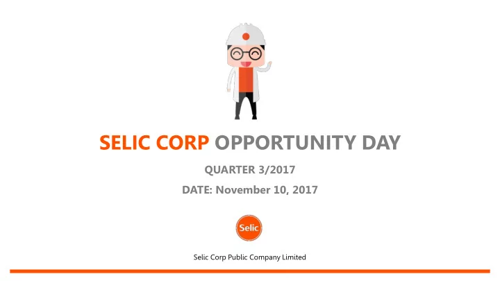 selic corp opportunity day