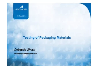 Testing of Packaging Materials  Debashis  Debashis Ghosh  Ghosh  debashis.ghosh@pplpack.com