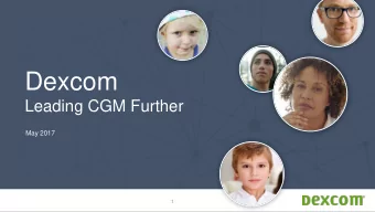 Dexcom  Leading CGM Further  May 2017  1  Safe Harbor Statement  This presentation contains