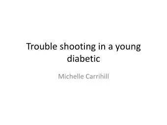 diabetic  Michelle Carrihill  Agenda  Introduction  Pathophysiology  Case based