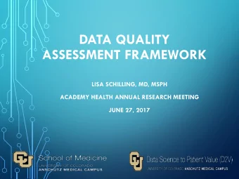 ASSESSMENT FRAMEWORK  LISA SCHILLING, MD, MSPH  ACADEMY HEALTH ANNUAL RESEARCH MEETING  JUNE 27,
