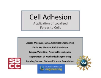 Cell  Adhesion    Applica/on  of  Localized      Forces  to  Cells
