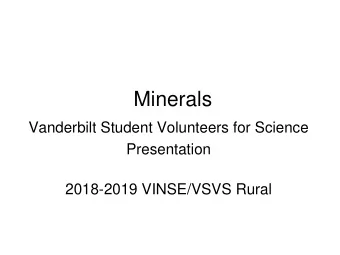 Minerals  Vanderbilt Student Volunteers for Science  Presentation  2018-2019 VINSE/VSVS Rural