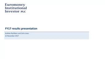 FY17 results presentation  Andrew Rashbass and Colin Jones  22 November 2017  Strategic journey