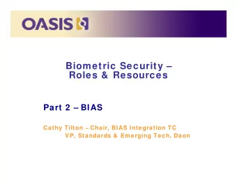 Biometric Security   Roles &amp;  Resources  Part 2  BIAS  Cathy Tilton  Chair, BIAS