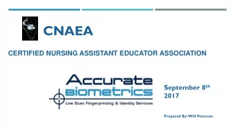 CNAEA  CERTIFIED NURSING ASSISTANT EDUCATOR ASSOCIATION September 8 th  2017  Prepared By: Will