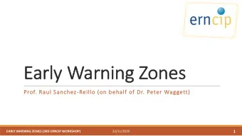 Ea  Early Warning Zones  Pr  Prof. Raul Sanchez-Re  Reillo (o  (on behalf  alf of  f Dr. Peter Wa