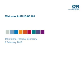 Welcome to RIHSAC 101  Dilip Sinha, RIHSAC Secretary  8 February 2016  Leading health and safety