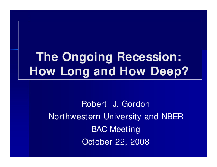 the ongoing recession how long and how deep