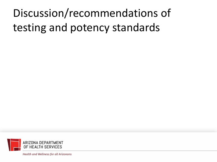 discussion recommendations of testing and potency