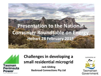Consumer Roundtable on Energy  Hobart 28 February 2019  Challenges in developing a  small