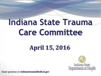Indiana State Trauma  Care Committee  April 15, 2016  1  Prescription Drug  Overdose Grant Funding