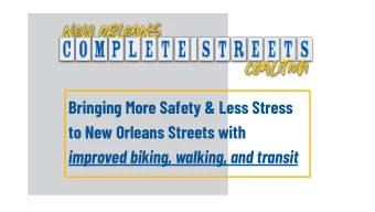 Bringing More Safety &amp; Less Stress  to New Orleans Streets with  improved biking, walking, and