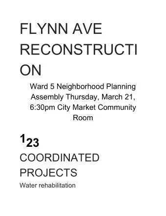 FLYNN AVE  RECONSTRUCTI  ON  Ward 5 Neighborhood Planning Assembly  Thursday, March 21,  6:30pm