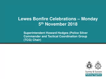 Lewes Bonfire Celebrations  Monday 5 th November 2018  Superintendent Howard Hodges (Police