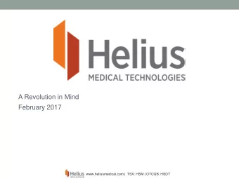A Revolution in Mind  February 2017  www.heliusmedical.com |  TSX: HSM | OTCQB: HSDT  Legal