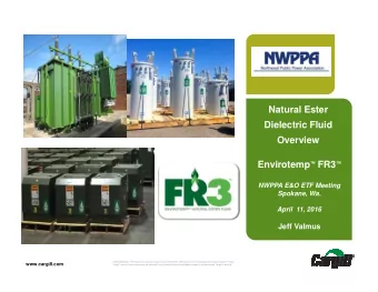 Natural Ester  Dielectric Fluid  Overview Envirotemp  FR3   NWPPA E&amp;O ETF Meeting