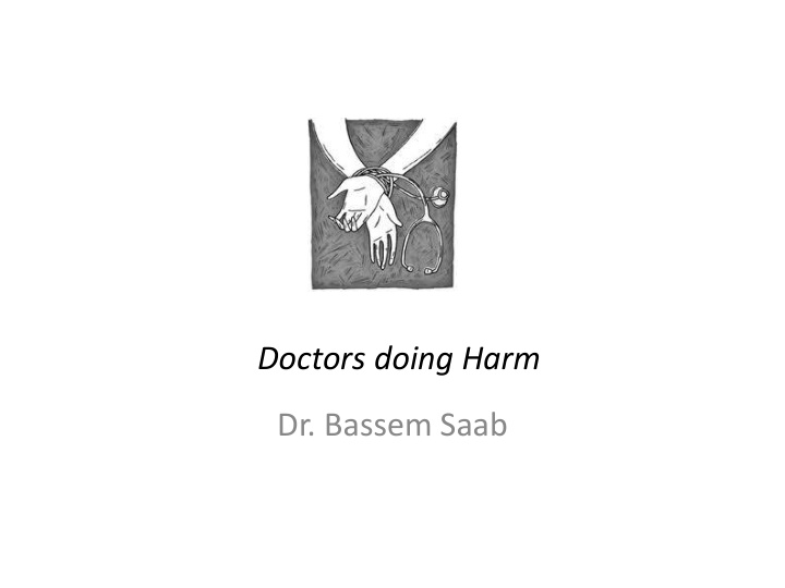 doctors doing harm dr bassem saab