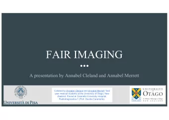 FAIR IMAGING  A presentation by Annabel Cleland and Annabel Merrett Collated by Annabel Cleland and