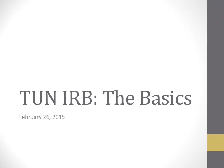 tun irb the basics