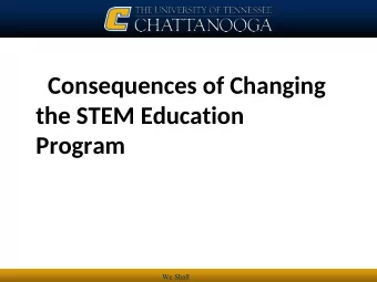 Consequences of Changing  the STEM Education  Program  We Shall  The Budget Realignment process: