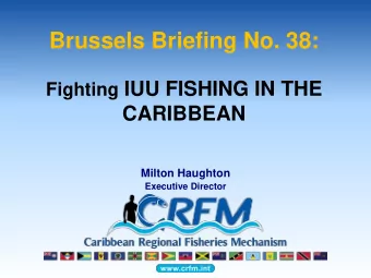 Brussels Briefing No. 38: Fighting IUU FISHING IN THE CARIBBEAN  Milton Haughton Executive Director