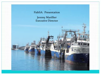FishSA:  Presentation  Jeremy Marillier  Executive Director Economic Overview  600 000 tons