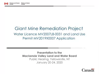 Giant Mine Remediation Project  Water Licence MV2007L8-0031 and Land Use  Permit MV2019X0007