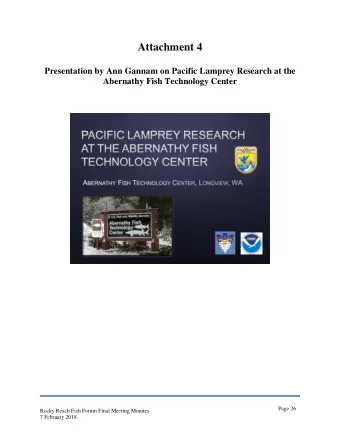 Attachment 4  Presentation by Ann Gannam on Pacific Lamprey Research at the  Abernathy Fish