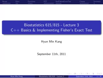 C++ Basics &amp; Implementing Fishers Exact Test  Biostatistics 615/815 - Lecture 3  .  .
