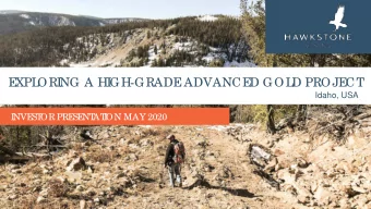 E  XPL  ORI  NG A HI  GH-GRADE  ADVANCE  D GOL  D PROJE  CT  Idaho, USA  I  NVE  ST  OR PRE  SE  NT